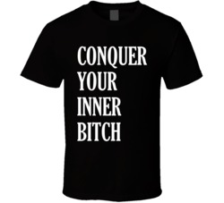 Conquer Your Inner Bitch Funny Badass T Shirt