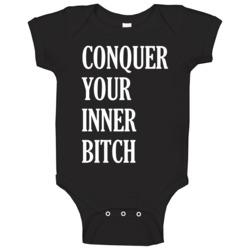 Conquer Your Inner Bitch Funny Badass Baby One Piece