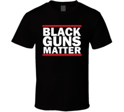 Black Guns Matter Political T Shirt
