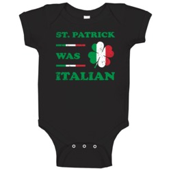 St Patrick Was Italian Funny Baby One Piece