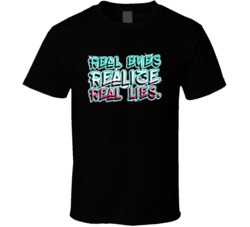 Real Eyes Realize Real Lies T Shirt