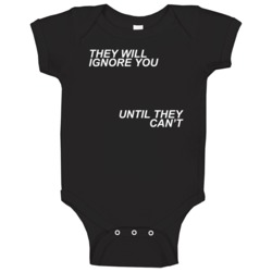 They Will Ignore You Until They Cant Baby One Piece
