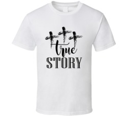 True Story Three Crosses Easter Story T Shirt