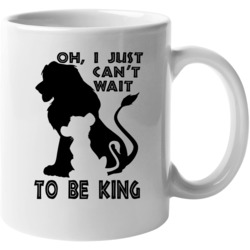 Just Can't Wait To Be King Simba Mustafa Lion King Popular Movie 