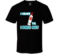 I Drink Til Smirnoff Til I Pass Out Funny Booze T Shirt