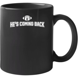 He's Coming Back Tom Brady 12 New England Football Mug