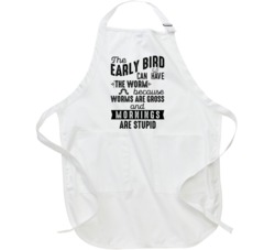 The Early Bird Can Have The Worm Funny Mornings Suck Apron