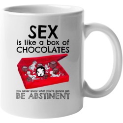 Sex Is Like A Box Of Chocolates You Never Know What Youre Gonna Get Be