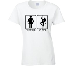 Your Wife My Stripper Wife Ladies T Shirt