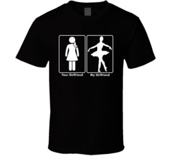Your Girlfriend My Girlfriend Ballet Dancing Sport T Shirt