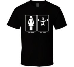 Your Sister My Sister Bodybuilding Sport T Shirt