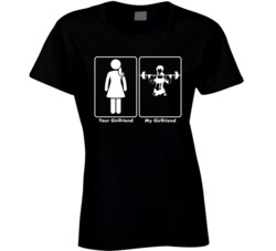 Your Girlfriend My Girlfriend Bodybuilding Sport Ladies T Shirt