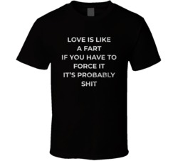 Love Is Like A Fart Probably Shit Lebron James Funny Quote T Shirt