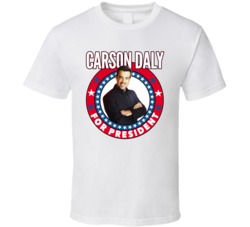 Carson Daly For President Talk Show Host Celeb Fan Election T Shirt