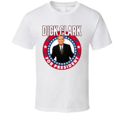 Dick Clark For President Talk Show Host Celeb Fan Election T Shirt