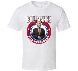 Bill Maher For President Talk Show Host Celeb Fan Election T Shirt