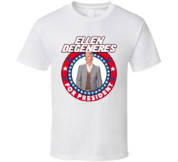 Ellen Degeneres For President Talk Show Host Celeb Fan Election T Shir