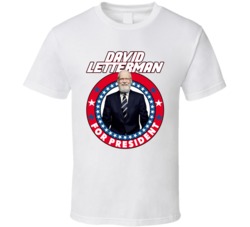 David Letterman For President Talk Show Host Celeb Fan Election T Shir