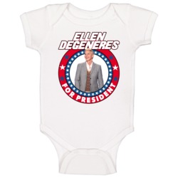 Ellen Degeneres For President Talk Show Host Celeb Fan Election Baby O