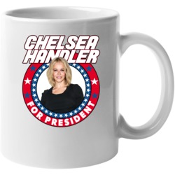 Chelsea Handler For President Talk Show Host Celeb Fan Election Mug