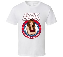 Kathy Griffin For President Talk Show Host Celeb Fan Election T Shirt