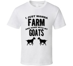 I Just Wanna Farm And Hang With My Goats Animal Lovers T Shirt