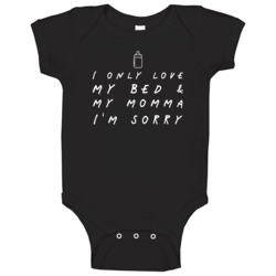 I Only Love My Bed And My Momma Baby Baby One Piece