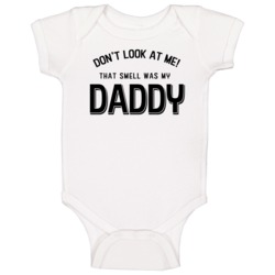 Don't Look At Me That Smell Was My Daddy Funny Baby Baby One Piec