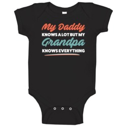My Daddy Knows A Lot But My Grandpa Knows Everything Baby Baby One Pie