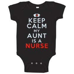 Keep Calm My Aunt Is A Nurse Cute Baby Baby One Piece