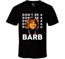 Don't Be A Barb Funny The Bachelor Tv Fan T Shirt