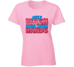 Just Wash Your Damn Hands Cute Ladies T Shirt