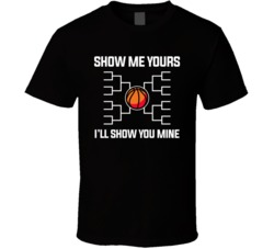 Show Me Your Bracket Show Mine March Madness T Shirt
