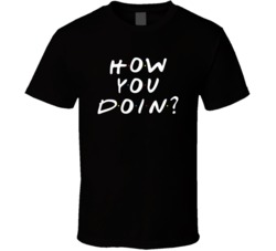 How You Doin Joey Saying Friends T Shirt