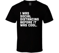 Social Distancing Before It Was Cool Introvert T Shirt