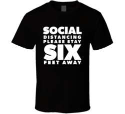 Social Distancing Please Stay Six Feet Away Trending T Shirt