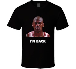 Michael Jordan I'm Back T Shirt