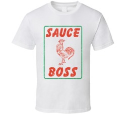 Sriracha Sauce Boss Funny Hot Sauce Chef Fan T Shirt