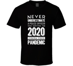 Never Underestimate A Police Officer Who Survived 2020 T Shirt