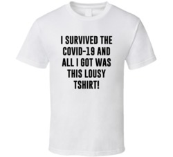 Survived Virus All I Got Was This Lousy T Shirt