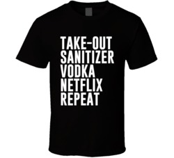 Takeout Sanitizer Vodka Netflix Repeat Social Distancing T Shirt