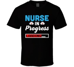 Nurse In Progress Loading Funny Nursing Student Occupation Job T Shirt