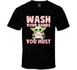 Wash Your Hands You Must Baby Yoda T Shirt