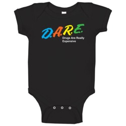 D A R E Dare Drugs Are Really Expensive Funny Stoner Baby One Piece