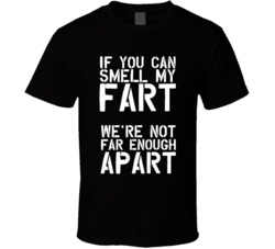 Smell My Fart Not Far Enough Apart Social Distancing T Shirt