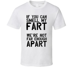 If You Can Smell My Fart We're Not Far Enough Apart Social Distan