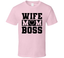 Wife Mom Boss T Shirt