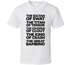 Babe Ruth Nicknames T Shirt