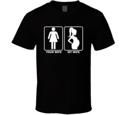 Your Wife My Wife Pregnant Wife Funny T Shirt