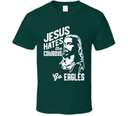 Jesus Hates Dallas Go Philadelphia Football Team Fan T Shirt